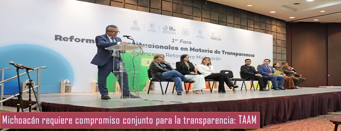 Michoacán requiere compromiso conjunto para la transparencia: TAAM